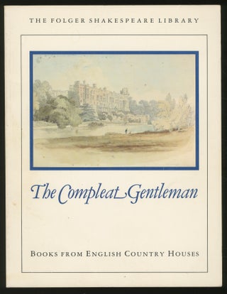 Item #338830 The Compleat Gentleman: Books From English Country Houses