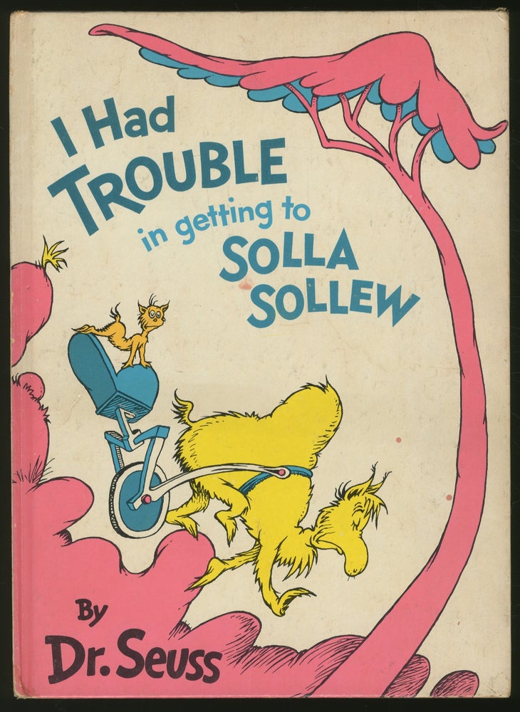 Item #338833 I Had Trouble in Getting to Solla Sollew. SEUSS Dr.