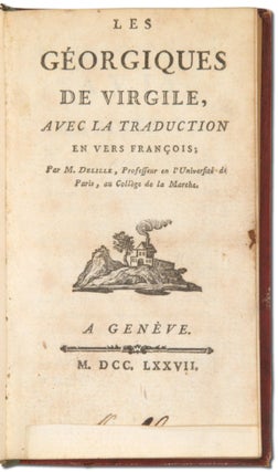 Les Géorgiques de Virgile, avec la traduction en vers francais, par M. Dellile