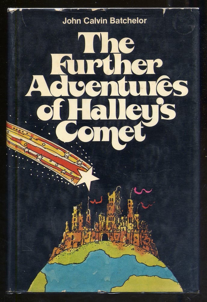 Item #339421 The Further Adventures of Halley's Comet. John Calvin BATCHELOR.