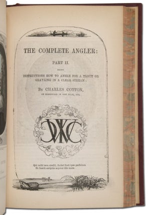 The Complete Angler, or the Contemplative Man's Recreation of Izaak Walton and Charles Cotton