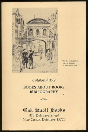 Item #339601 [Bookseller's Catalogue]: Oak Knoll Books: Catalogue 192: Books About Books,...