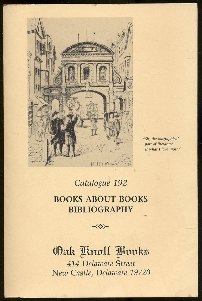 Item #339601 [Bookseller's Catalogue]: Oak Knoll Books: Catalogue 192: Books About Books, Bibliography