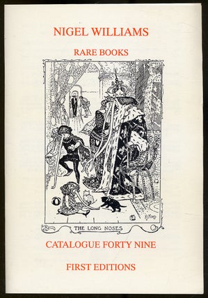 Item #339603 Nigel Williams Rare Books: Catalogue Forty Nine, First Editions