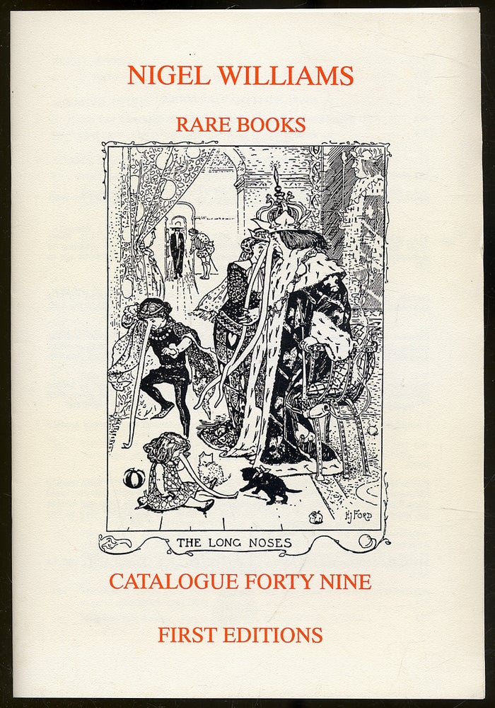 Item #339603 Nigel Williams Rare Books: Catalogue Forty Nine, First Editions.