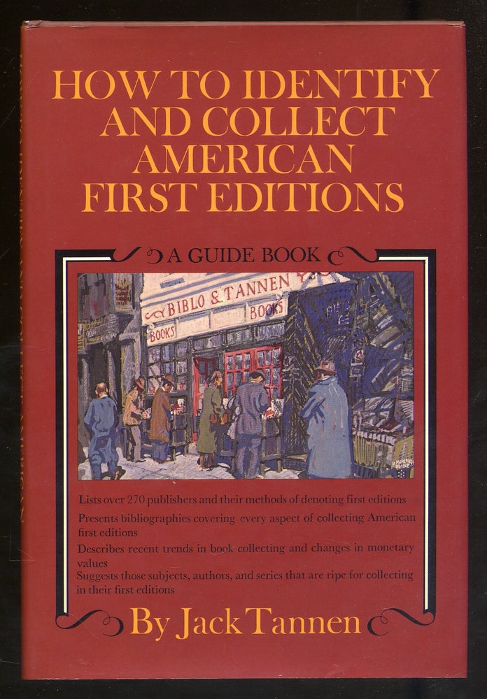 Item #339799 How to Identify and Collect American First Editions: A Guide Book. Jack TANNEN.