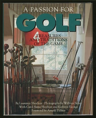 Item #340024 A Passion For Golf: Treasures and Traditions of the Game. Laurence SHEEHAN