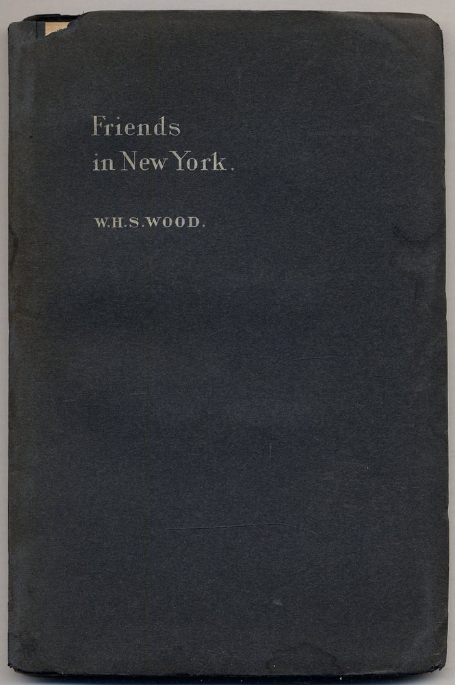 Item #340185 Friends of the City of New York in the Nineteenth Century. William H. S. WOOD.
