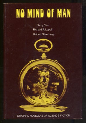 Item #340614 No Mind of Man: Original Novellas of Science Fiction. Terry CARR, Robert SILVERBERG,...