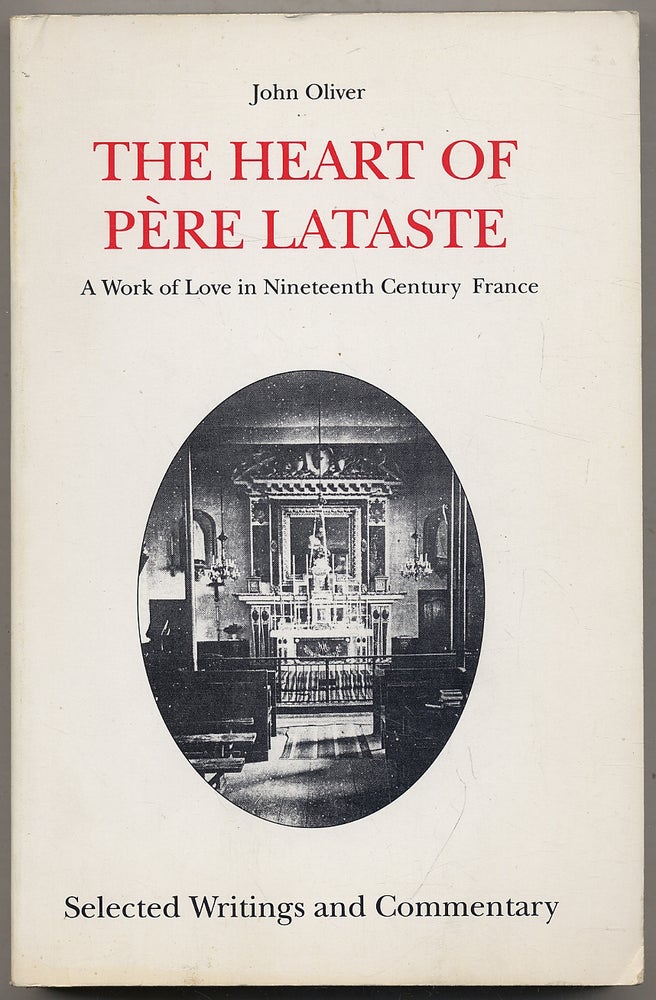 Item #340687 The Heart of Père Lataste: A Work of Love in Nineteenth Century France. John OLIVER.
