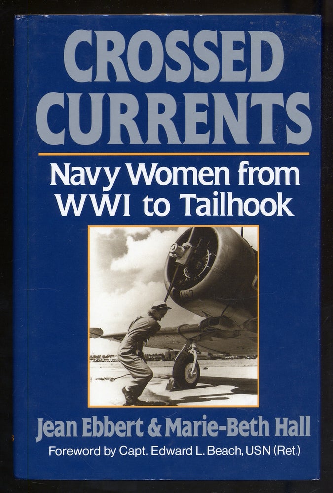 Item #340775 Crossed Currents: Navy Women From WWI to Tailhook. Jean EBBERT, Marie-Beth Hall.