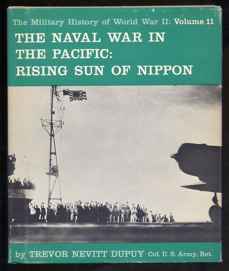 Item #340917 The Naval War in the Pacific - The Rising sun of Nippon; Military History of World War II Vol. 11. Trevor Nevitt DUPUY.