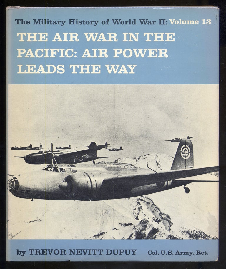 Item #340919 The Air War in the Pacific - Air Power Leads the Way; Military History of World War II Vol. 13. Trevor Nevitt DUPUY.