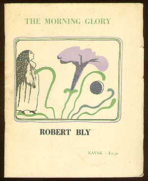 The Morning Glory: Another Thing That Will Never be My Friend. Robert BLY.