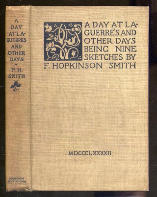 Item #341007 A Day At La-Guerre's and Other Day's Being Nine Sketches. F. Hopkinson SMITH
