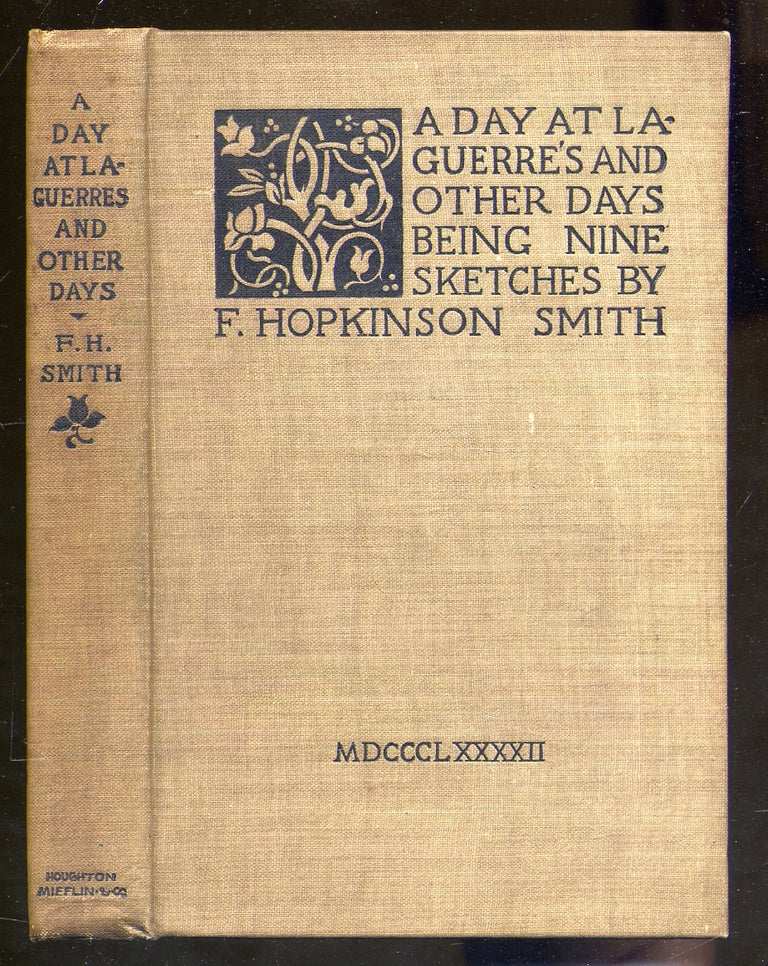 Item #341007 A Day At La-Guerre's and Other Day's Being Nine Sketches. F. Hopkinson SMITH.
