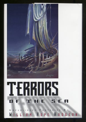 Item #341058 Terrors of the Sea: Unpublished Fantasies. William Hope HODGSON