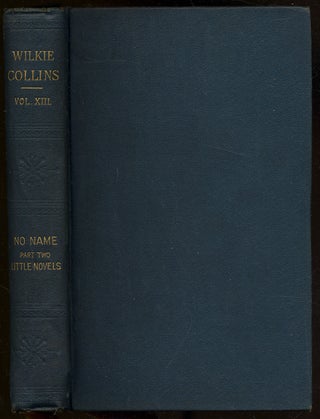 Item #341696 The Works of Wilkie Collins, Volume Thirteen: No Name (Part Two). Wilkie COLLINS