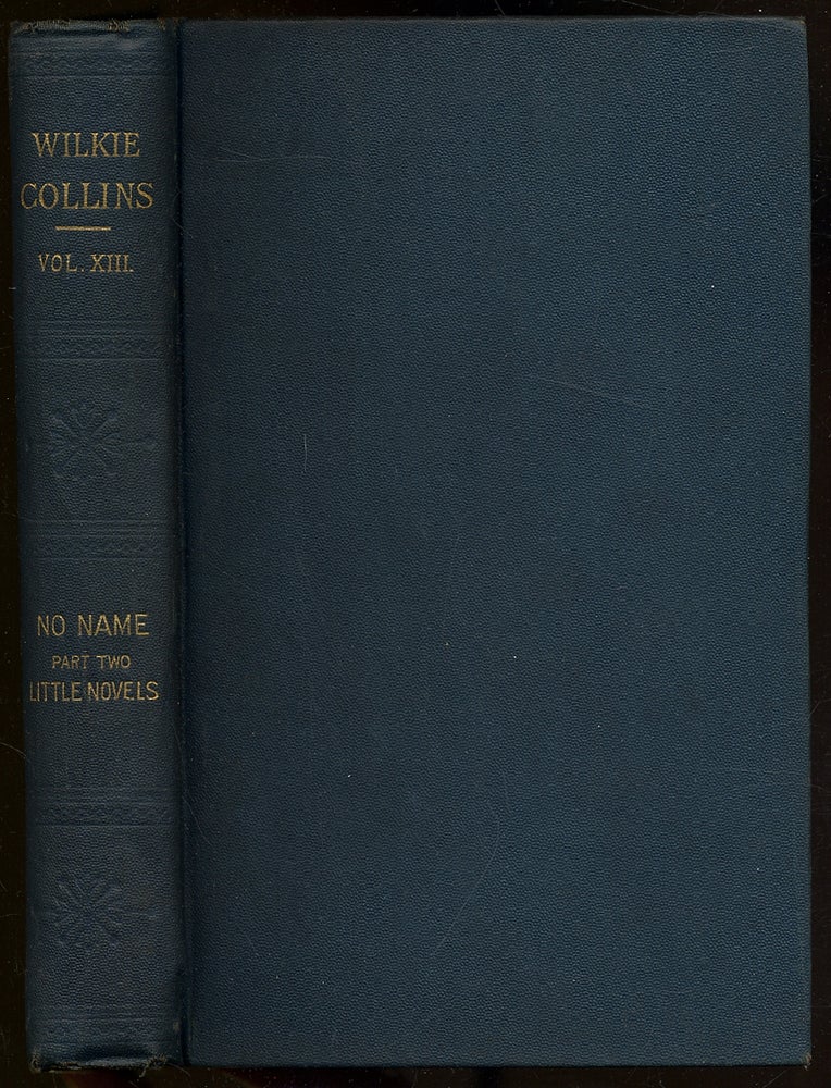 Item #341696 The Works of Wilkie Collins, Volume Thirteen: No Name (Part Two). Wilkie COLLINS.