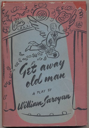 Item #341906 Get Away Old Man: A Play in Two Acts. William SAROYAN