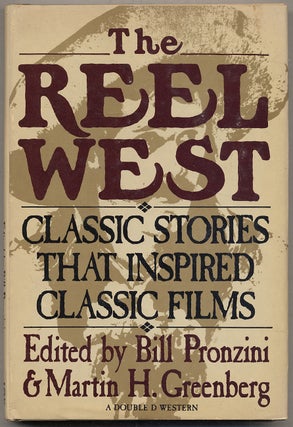Item #341982 The Reel West: Classic Stories that Inspired Classic Films. Bill PRONZINI, Martin H....