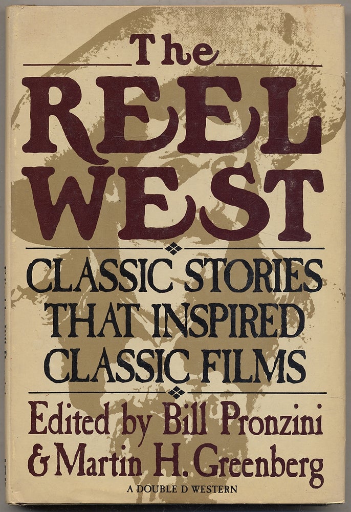 Item #341982 The Reel West: Classic Stories that Inspired Classic Films. Bill PRONZINI, Martin H. Greenberg.
