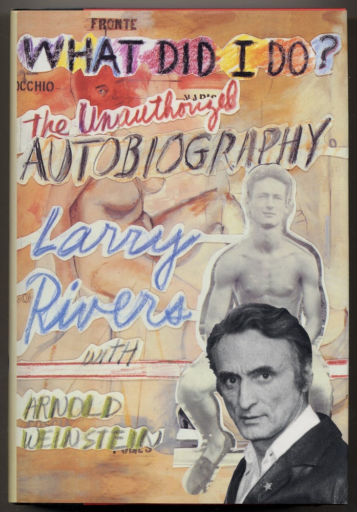 Item #342159 What Did I Do? The Unauthorized Autobiography. Larry RIVERS, Arnold Weinstein.