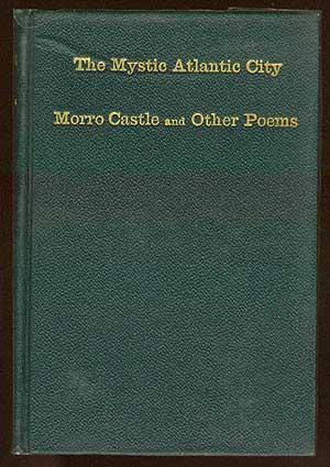 Item #34217 The Mystic, Atlantic City, Morro City and Other Poems. Robert Linck FOLWELL.
