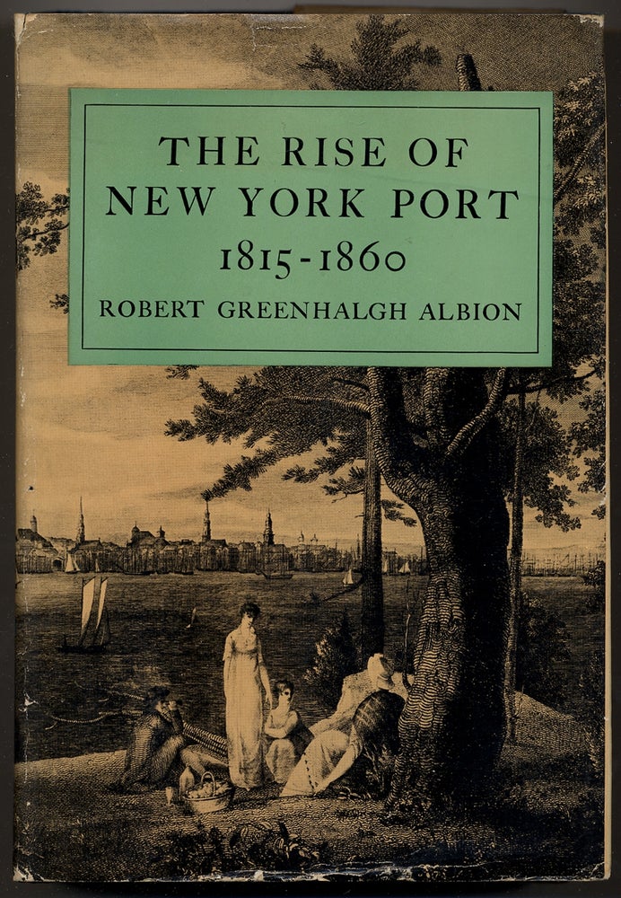 Item #342265 The Rise of New York Port [1815-1860]. Robert Greenhalgh ALBION.