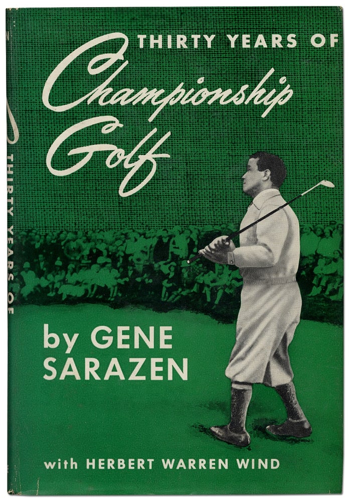Item #342378 Thirty Years of Championship Golf. Gene SARAZEN, Herbert Warren Wind.