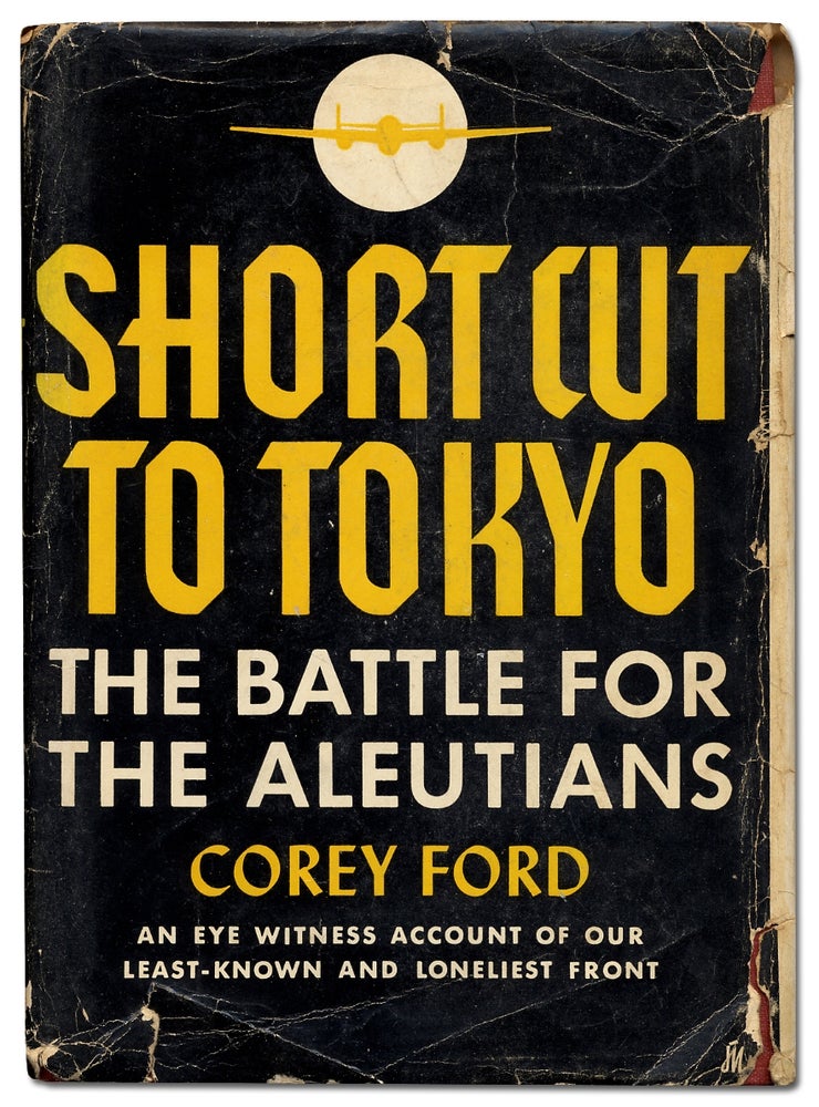 Item #342550 Short Cut to Tokyo: The Battle for the Aleutians. Corey FORD.