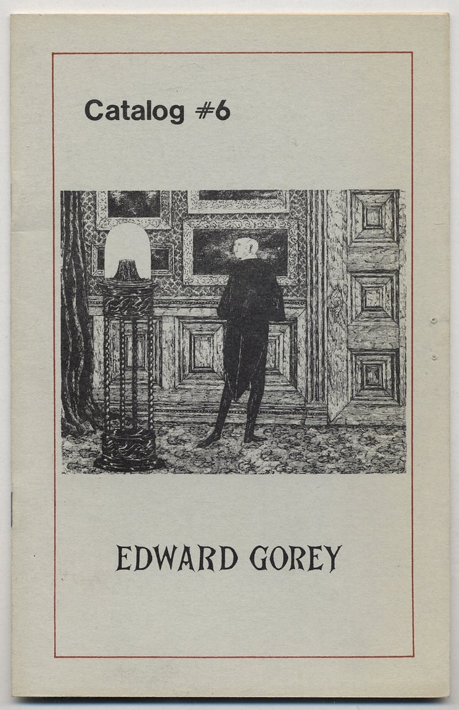 Item #342601 Edward Gorey. Catalogue #6. Edward GOREY.