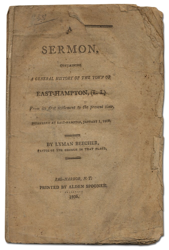Item #342602 A Sermon, Containing a General History of the Town of East-Hampton, (L.I.) from its first settlement to the present time. Delivered at East-Hampton, January 1, 1806. Lyman BEECHER.
