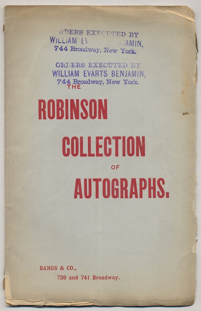 Item #342682 Catalogue of the Robinson Collection of Autographs, Comprising: Manuscripts of Robert Burns, Walter Scott, Robert Southey, Thomas Moore, etc.; Robert Fulton's own autograph copy of his first Steamboat Patent;... to be sold at Auction