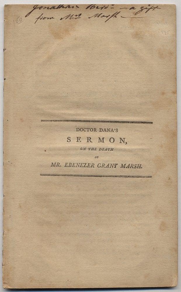 Item #342685 A Sermon on the much Lamented Death of Mr. Ebenezer Grant Marsh, Tutor, and Professor Elect of Languages and Ecclesiastical History, in Yale College. Preached At Wethersfield. James DANA.