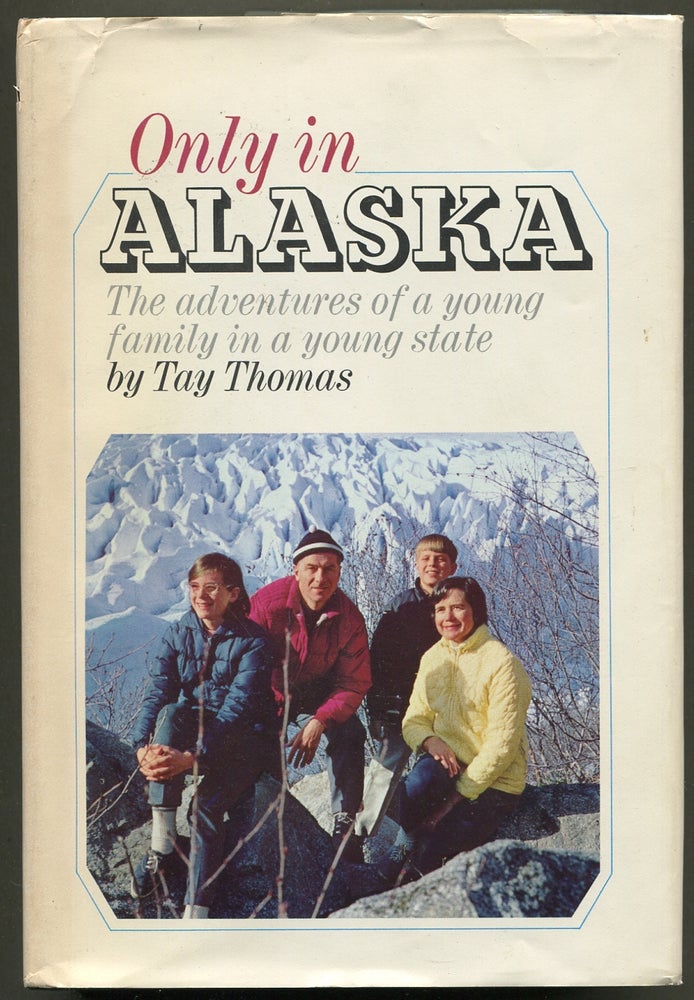 Item #342844 Only in Alaska. Tay THOMAS.