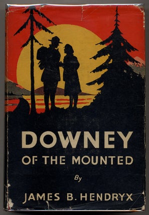 Item #342902 Downey of the Mounted. James B. HENDRYX