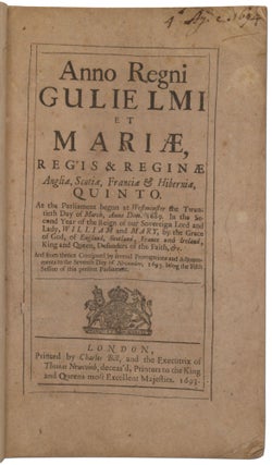 Anno Regni Gulielmi et Mariae, Regis & Reginae Angliae, Scotiae, Franciae, & Hiberniae. Quinto. At the Parliment begun at Westminster the Twentieth Day of March, Anno Dom.1689... and from thence continued by several prorogations and adjournments to the seventh day of November, 1693 ...