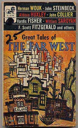 Item #342993 Great Tales of The Far West. John STEINBECK, F. Scott Fitzgerald, William Saroyan,...