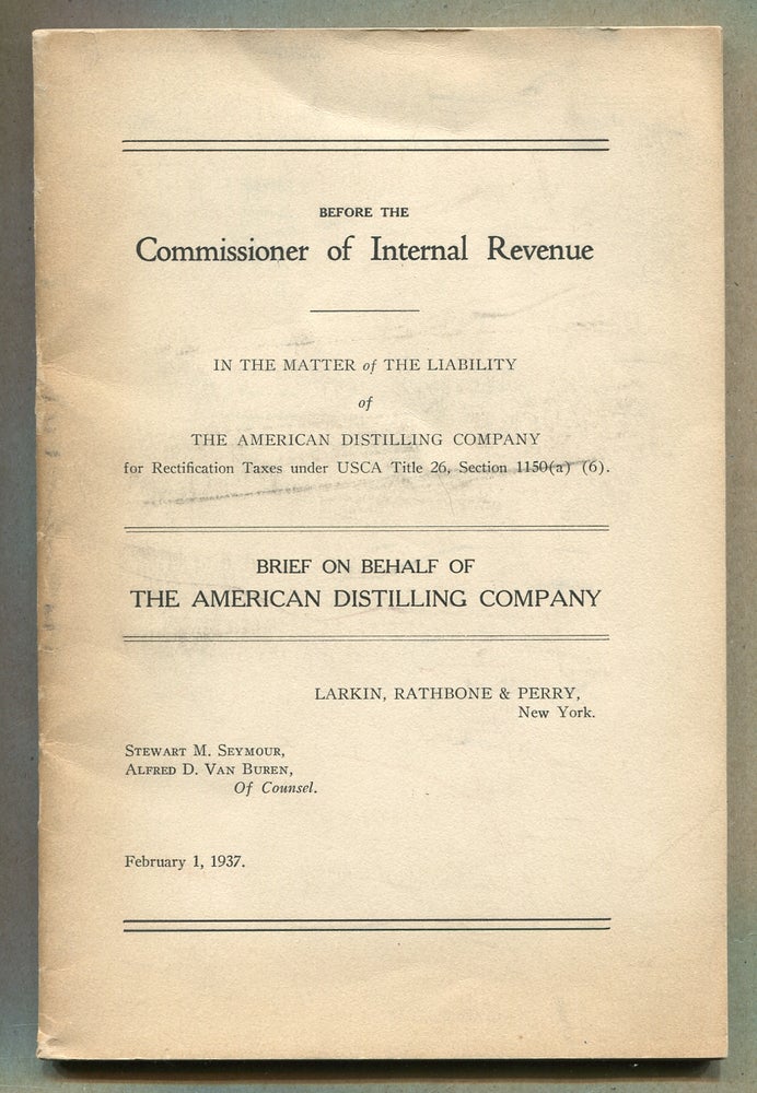 Item #343043 Brief On Behalf of The American Distilling Company; Before the Commissioner of Internal Revenue. Alfred D. Van BUREN.