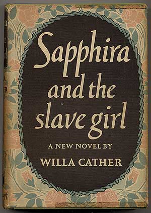 Item #343387 Sapphira and the Slave Girl. Willa CATHER.