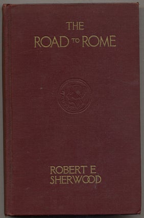 Item #343484 The Road to Rome. Robert E. SHERWOOD