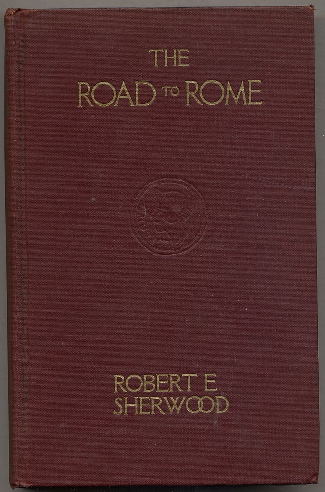 Item #343484 The Road to Rome. Robert E. SHERWOOD.