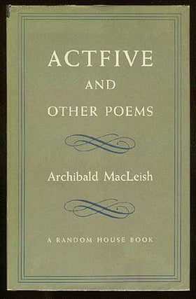 Item #34353 Actfive and Other Poems. Archibald MacLEISH