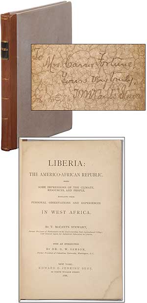 Item #343684 Liberia: The Americo-African Republic. Being Some Impressions of the Climate, Resources and People, Resulting from Personal Observations and Experiences in West Africa. T. McCants STEWART.
