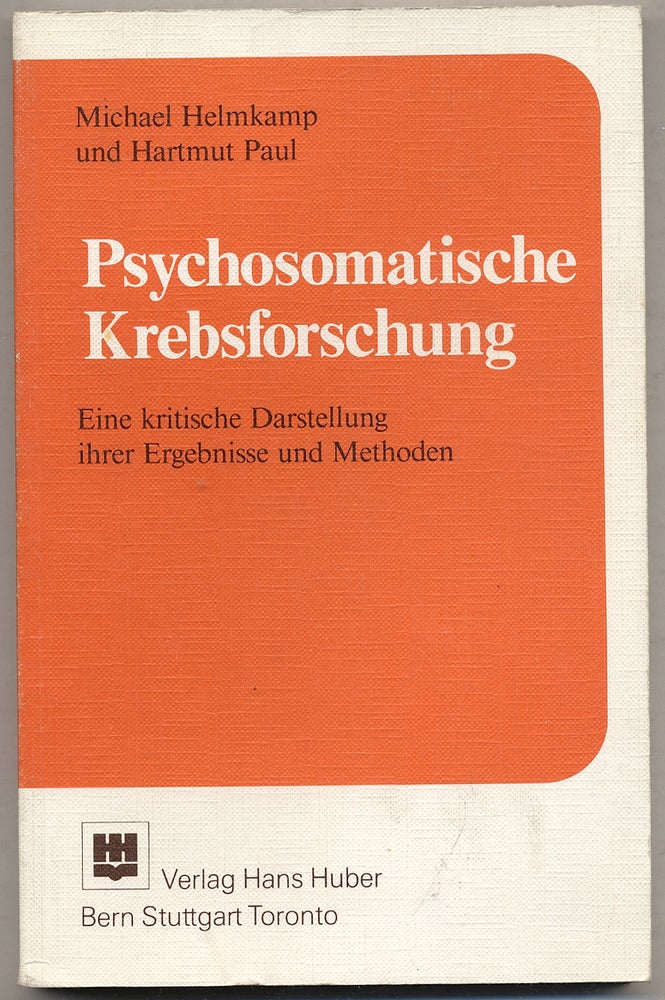 Item #343852 Psychosomatische Krebsforschung: Eine kritische Darstellung ihrer Ergebnisse und Methoden. Michael HELMKAMP, Hartmut Paul.