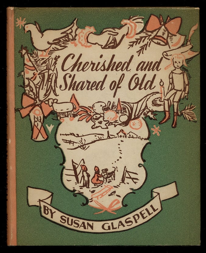 Item #344039 Cherished and Shared Of Old. Susan GLASPELL.