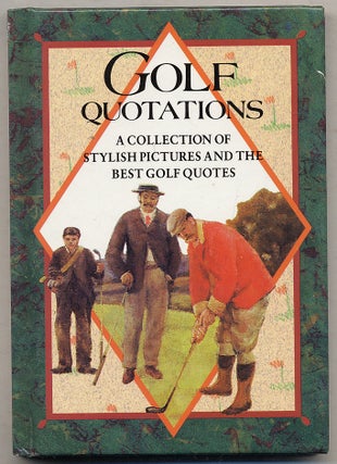 Item #344064 Golf Quotations: A Collection of Stylish Pictures and the Best Golf Quotes. Helen EXLEY
