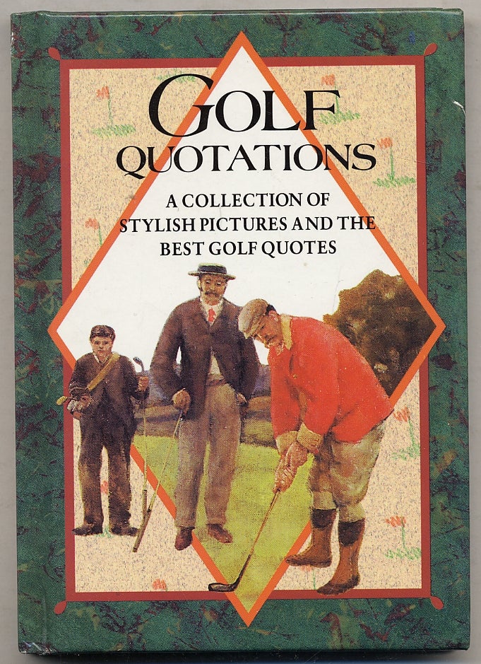 Item #344064 Golf Quotations: A Collection of Stylish Pictures and the Best Golf Quotes. Helen EXLEY.