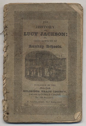 Item #344266 The History of Lucy Jackson. Good Effects of Sunday Schools